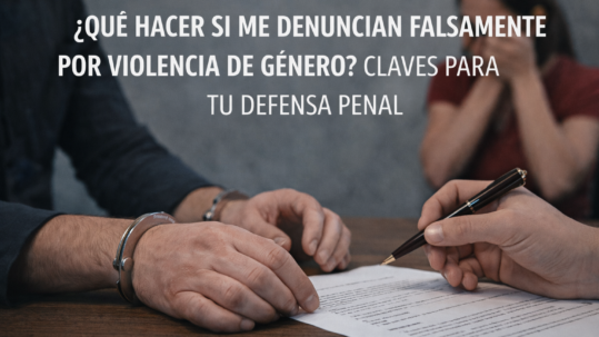 Qué hacer si me denuncian falsamente por violencia de género