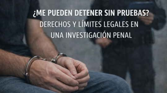 Me pueden detener sin pruebas