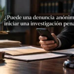 Puede una denuncia anónima iniciar una investigación penal